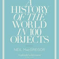 A History of the World in 100 Objects