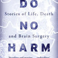 Do No Harm: Stories of Life, Death and Brain Surgery