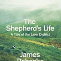 The Shepherd's Life: A Tale of the Lake District