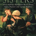 A Circle of Sisters: Alice Kipling, Georgiana Burne Jones, Agnes Poynter and Louisa Baldwin