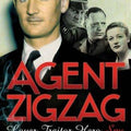 Agent Zigzag: The True Wartime Story of Eddie Chapman: Lover, Betrayer, Hero, Spy