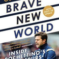 Brave New World: Inside Pochettino's Spurs