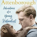 Adventures of a Young Naturalist: Sir David Attenborough's Zoo Quest Expeditions