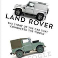 Land Rover: The Story of the Car that Conquered the World