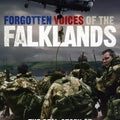 Forgotten Voices of the Falklands: The Real Story of the Falklands War