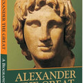 Alexander The Great: A Biography