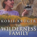 The Wilderness Family : At Home With Africa's Wildlife