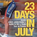 23 Days in July : Inside Lance Armstrong's Record-Breaking Victory in the Tour De France
