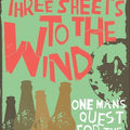 Three Sheets to the Wind: One Man's Quest for the Meaning of Beer