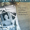 Hidden: True Stories of Children Who Survived World War II