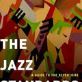 The Jazz Standards: A Guide to the Repertoire