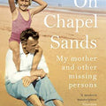 On Chapel Sands: My Mother and Other Missing Persons