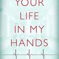 Your Life In My Hands