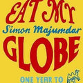 Eat My Globe: One Year to Go Everywhere and Eat Everything