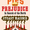 Pies and Prejudice: In Search of the North