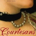 Courtesans: Money, Sex and Fame in the Nineteenth Century