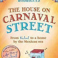 The House on Carnaval Street: From Kabul to a Home by the Mexican Sea