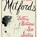 The Mitfords: Letters Between Six Sisters