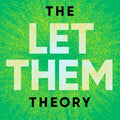 The Let Them Theory: A Life-Changing Tool That Millions of People Can't Stop Talking About