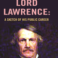 Lord Lawrence: A Sketch of His Public Career - Gyan Books