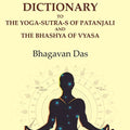 A Concordance-Dictionary to the Yoga-sutra-s of Patanjali and the Bhashya of Vyasa - Gyan Books