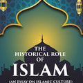 The Historical Role of Islam: (An Essay on Islamic Culture) - Gyan Books
