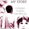 My Story: "A Child Called It", "The Lost Boy", "A Man Named Dave"