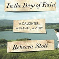 In the Days of Rain: A Daughter, a Father, a Cult