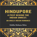 Hindupore A Peep Behind the Indian Unrest: An Anglo-Indian Romance - Gyan Books