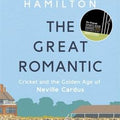 The Great Romantic: Cricket and the golden age of Neville Cardus