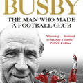 Sir Matt Busby: The Definitive Biography