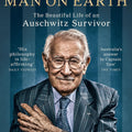 The Happiest Man on Earth: The Beautiful Life of an Auschwitz Survivor