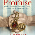Lily's Promise: How I Survived Auschwitz and Found the Strength to Live