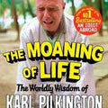 The Moaning of Life: The Worldly Wisdom of Karl Pilkington