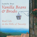 Vanilla Beans & Brodo: Real Life in the Hills of Tuscany
