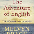 The Adventure of English: The Biography of a Language