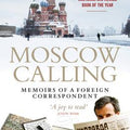 Moscow Calling: Memoirs of a Foreign Correspondent