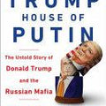 House of Trump, House of Putin: The Untold Story of Donald Trump and the Russian Mafia