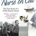 Nurse On Call: The True Story of a 1950s District Nurse