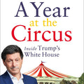 A Year At The Circus: Inside Trump's White House