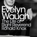 The Life of Right Reverend Ronald Knox (Modern Classics)