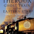 Ghost Train to the Eastern Star: On the Tracks of the Great Railway Bazaar