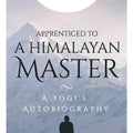 Sri M Apprenticed To A Himalayan Master: A Yog: A Yogi's Autobiography
