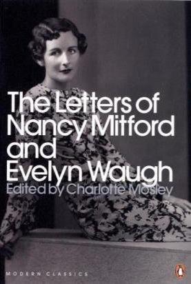 Modern Classics the Letters of Nancy Mitford and Evelyn Waugh (Penguin Modern Classics)