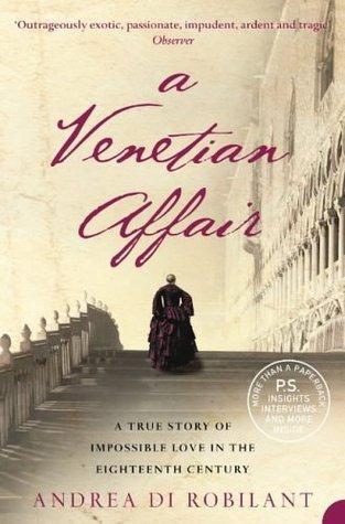 A Venetian Affair: A True Tale of Forbidden Love in the 18th Century