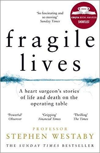 Fragile Lives: A Heart Surgeon’s Stories of Life and Death on the Operating Table
