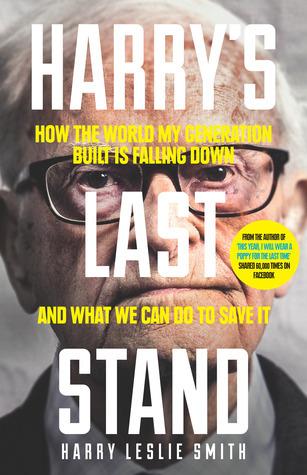 Harry&apos;s Last Stand - How The World My Generation Built Is Falling Down, And What We Can Do To Save It
