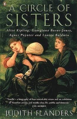 A Circle of Sisters: Alice Kipling, Georgiana Burne Jones, Agnes Poynter and Louisa Baldwin