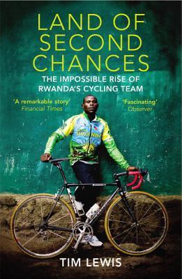 Land of Second Chances: The Impossible Rise of Rwanda&apos;s Cycling Team