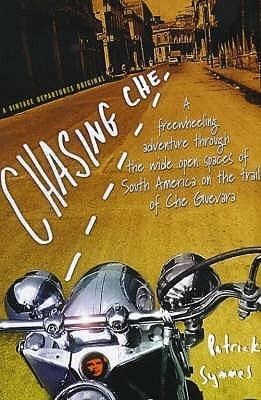 Chasing Che : A Motorcycle Journey in Search of the Guevara Legend